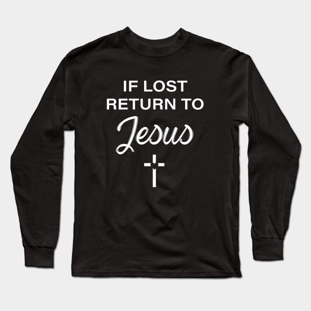 If Lost Return to Jesus Long Sleeve T-Shirt by anupasi